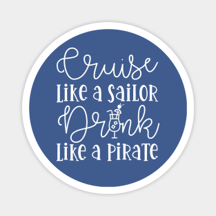 Cruise Like A Sailor Drink Like A Pirate Cruise Vacation Funny Magnet